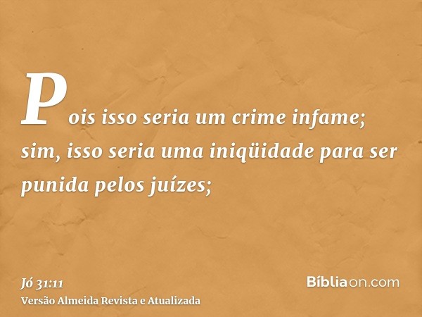 Pois isso seria um crime infame; sim, isso seria uma iniqüidade para ser punida pelos juízes;