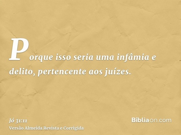 Porque isso seria uma infâmia e delito, pertencente aos juízes.