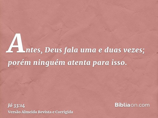 Antes, Deus fala uma e duas vezes; porém ninguém atenta para isso.