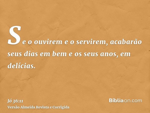 Se o ouvirem e o servirem, acabarão seus dias em bem e os seus anos, em delícias.