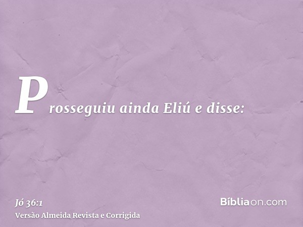 Prosseguiu ainda Eliú e disse: