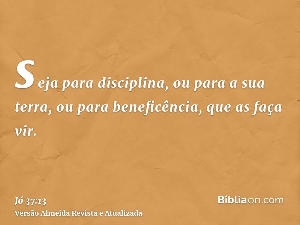 seja para disciplina, ou para a sua terra, ou para beneficência, que as faça vir.