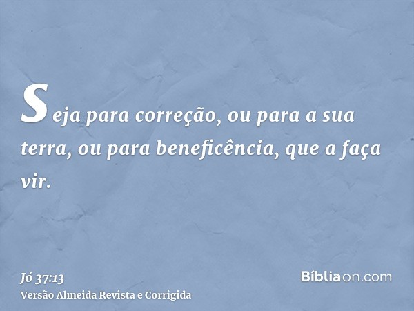 seja para correção, ou para a sua terra, ou para beneficência, que a faça vir.