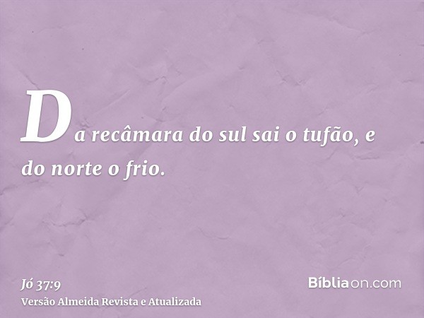 Da recâmara do sul sai o tufão, e do norte o frio.