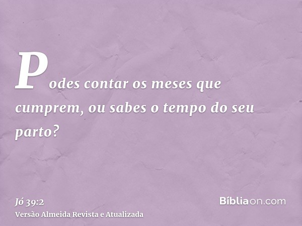 Podes contar os meses que cumprem, ou sabes o tempo do seu parto?