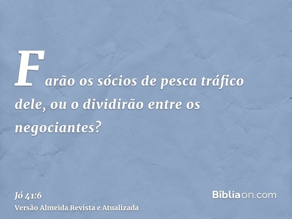 Farão os sócios de pesca tráfico dele, ou o dividirão entre os negociantes?