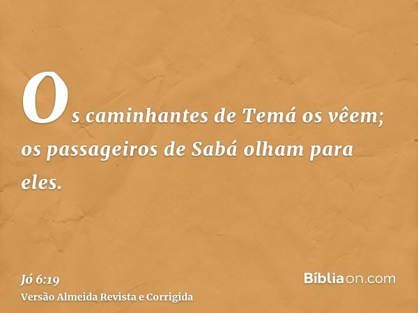 Os caminhantes de Temá os vêem; os passageiros de Sabá olham para eles.