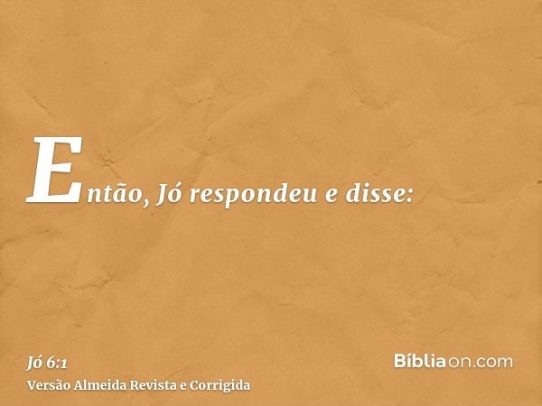 Então, Jó respondeu e disse: