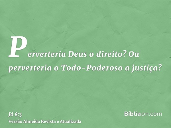 Perverteria Deus o direito? Ou perverteria o Todo-Poderoso a justiça?