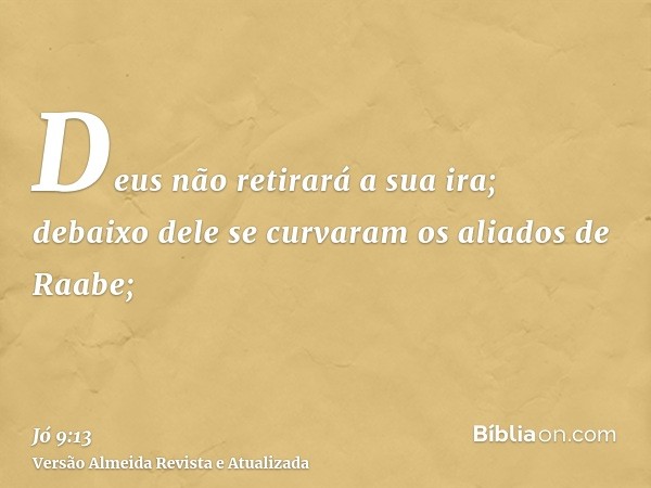 Deus não retirará a sua ira; debaixo dele se curvaram os aliados de Raabe;