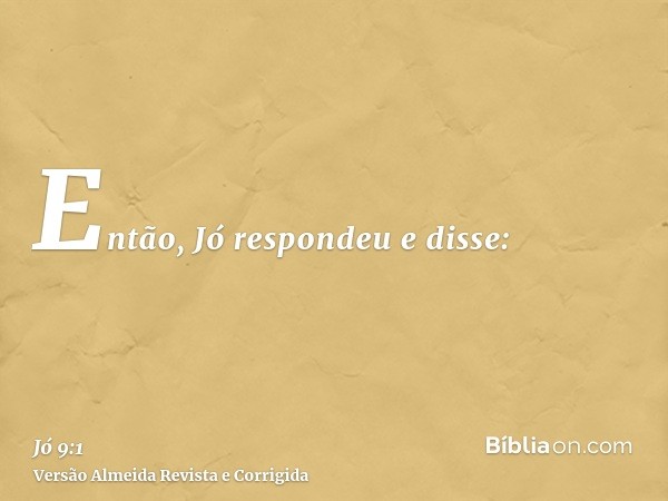 Então, Jó respondeu e disse: