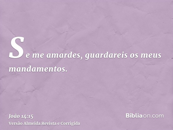 Se me amardes, guardareis os meus mandamentos.