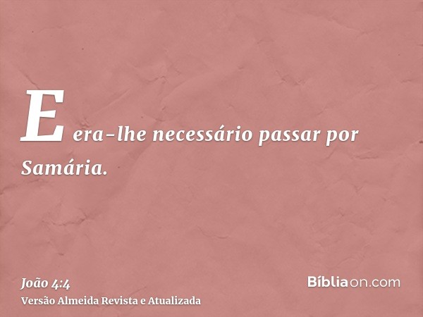 E era-lhe necessário passar por Samária.