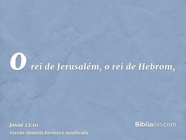 o rei de Jerusalém, o rei de Hebrom,