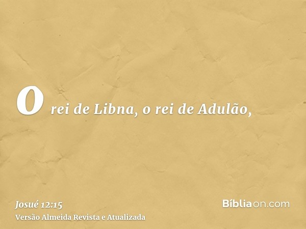 o rei de Libna, o rei de Adulão,