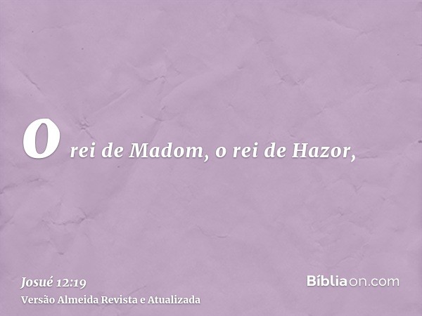 o rei de Madom, o rei de Hazor,