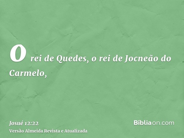 o rei de Quedes, o rei de Jocneão do Carmelo,