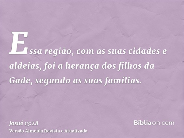 Essa região, com as suas cidades e aldeias, foi a herança dos filhos da Gade, segundo as suas famílias.