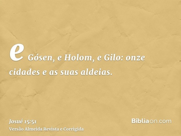 e Gósen, e Holom, e Gilo: onze cidades e as suas aldeias.