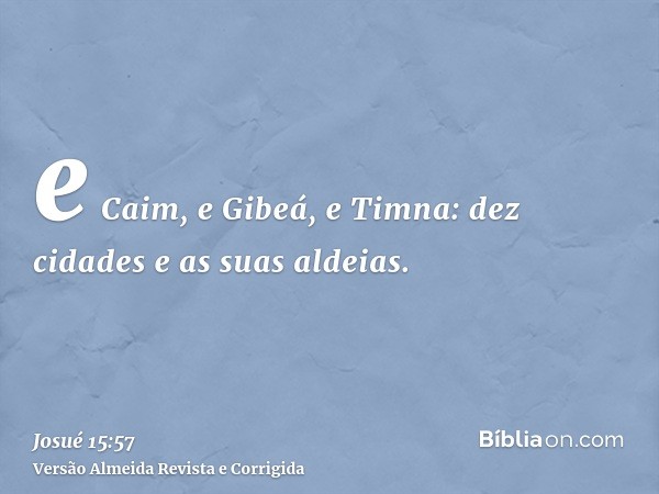 e Caim, e Gibeá, e Timna: dez cidades e as suas aldeias.
