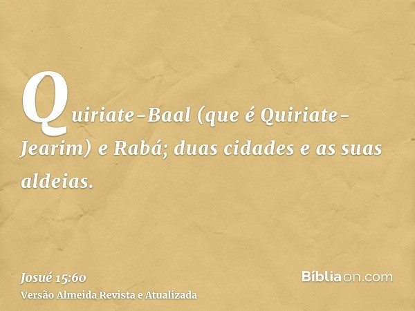 Quiriate-Baal (que é Quiriate-Jearim) e Rabá; duas cidades e as suas aldeias.