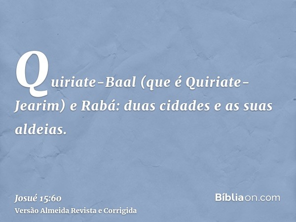 Quiriate-Baal (que é Quiriate-Jearim) e Rabá: duas cidades e as suas aldeias.