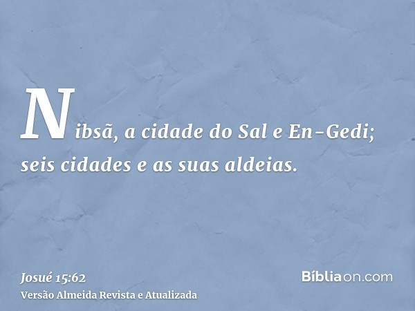 Nibsã, a cidade do Sal e En-Gedi; seis cidades e as suas aldeias.