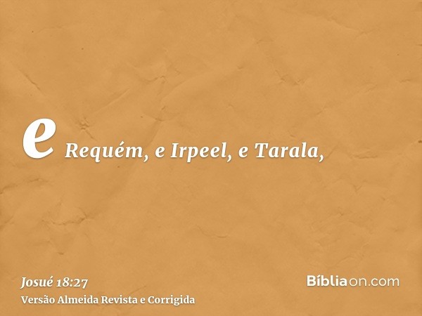 e Requém, e Irpeel, e Tarala,