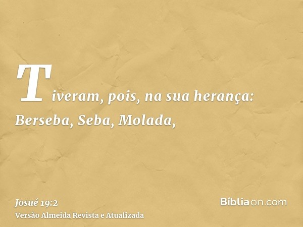 Tiveram, pois, na sua herança: Berseba, Seba, Molada,