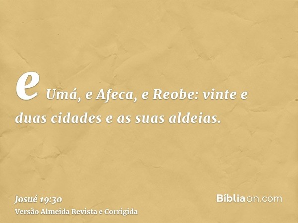 e Umá, e Afeca, e Reobe: vinte e duas cidades e as suas aldeias.