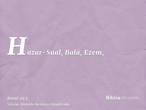 Hazar-Sual, Balá, Ezem,