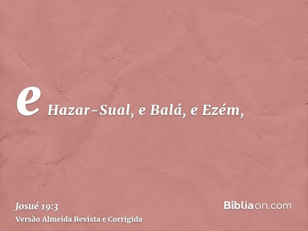 e Hazar-Sual, e Balá, e Ezém,