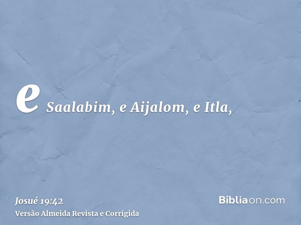 e Saalabim, e Aijalom, e Itla,