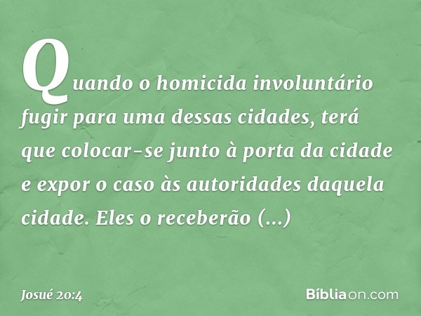 "Quando o homicida involuntário fugir para uma dessas cidades, terá que colocar-se junto à porta da cidade e expor o caso às autoridades daquela cidade. Eles o 