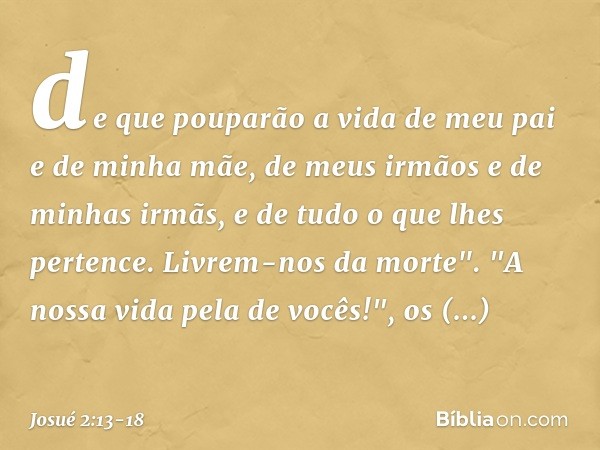 de que pouparão a vida de meu pai e de minha mãe, de meus irmãos e de minhas irmãs, e de tudo o que lhes pertence. Livrem-nos da morte". "A nossa vida pela de v