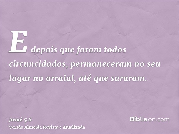 E depois que foram todos circuncidados, permaneceram no seu lugar no arraial, até que sararam.