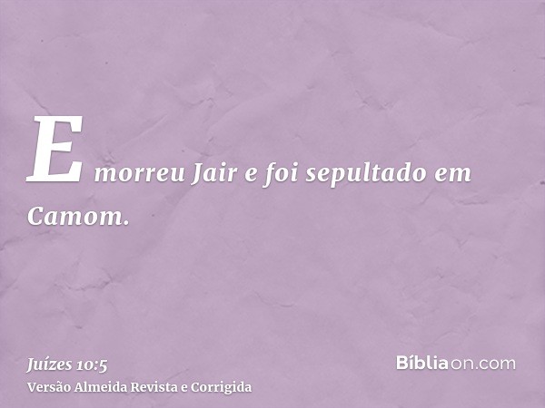 E morreu Jair e foi sepultado em Camom.