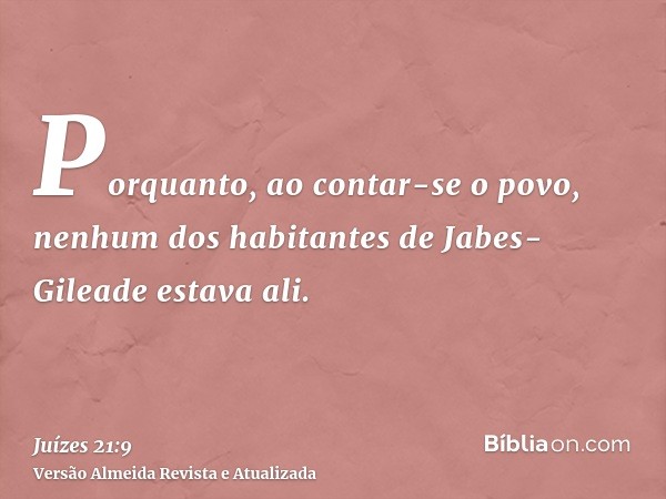 Porquanto, ao contar-se o povo, nenhum dos habitantes de Jabes-Gileade estava ali.