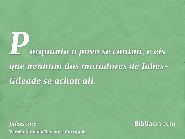 Porquanto o povo se contou, e eis que nenhum dos moradores de Jabes-Gileade se achou ali.