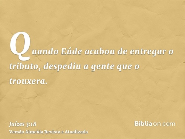 Quando Eúde acabou de entregar o tributo, despediu a gente que o trouxera.