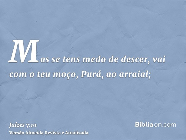 Mas se tens medo de descer, vai com o teu moço, Purá, ao arraial;