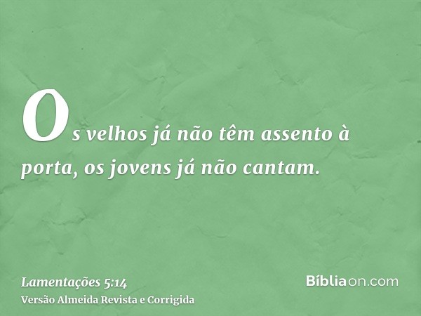 Os velhos já não têm assento à porta, os jovens já não cantam.