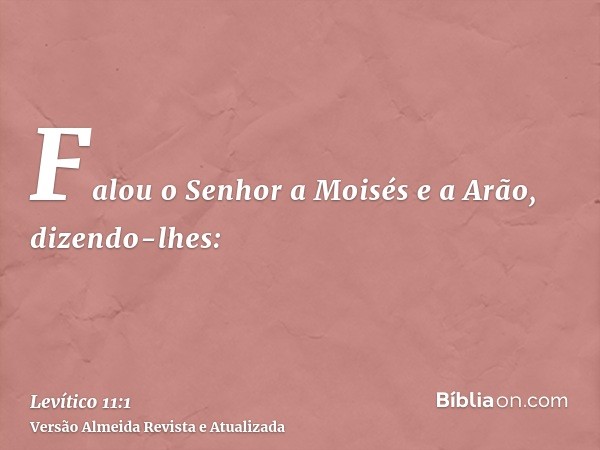 Falou o Senhor a Moisés e a Arão, dizendo-lhes: