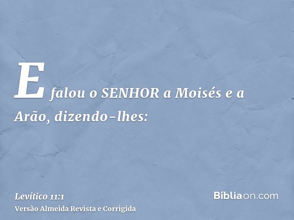 E falou o SENHOR a Moisés e a Arão, dizendo-lhes: