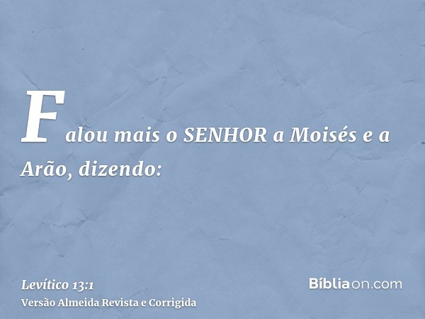Falou mais o SENHOR a Moisés e a Arão, dizendo: