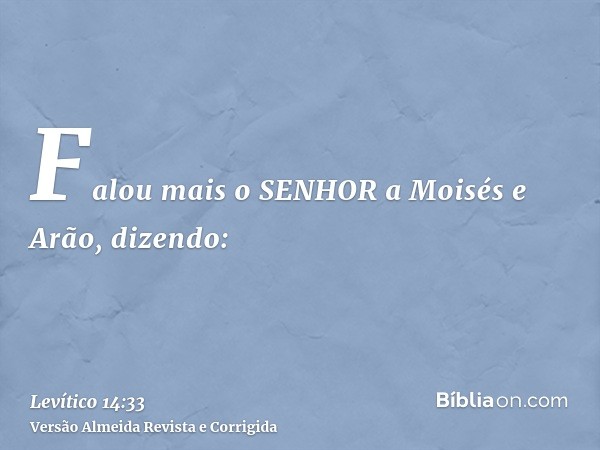 Falou mais o SENHOR a Moisés e Arão, dizendo:
