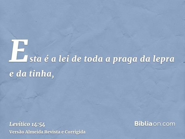 Esta é a lei de toda a praga da lepra e da tinha,