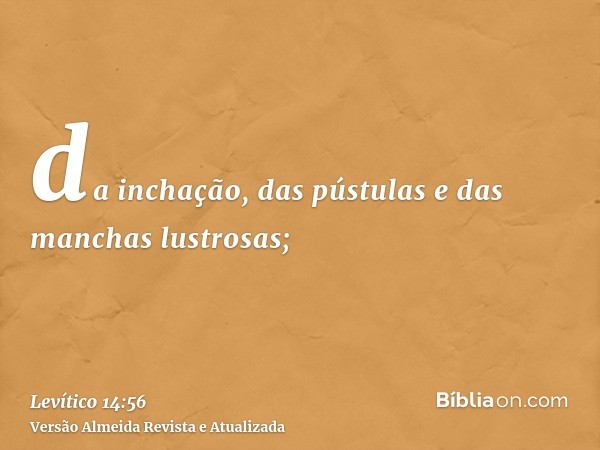 da inchação, das pústulas e das manchas lustrosas;