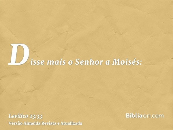 Disse mais o Senhor a Moisés: