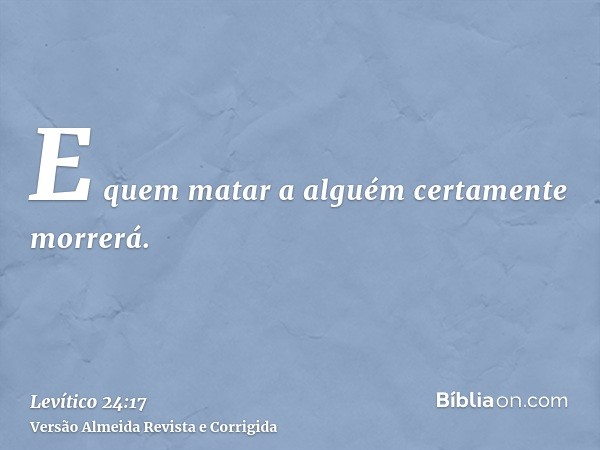 E quem matar a alguém certamente morrerá.